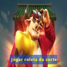 jogar roleta da sorte